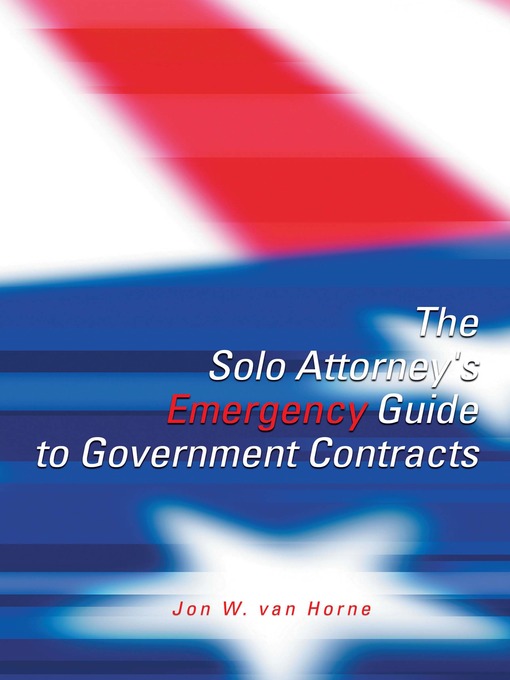 The Solo Attorney's Emergency Guide To Government Contracts (eBook)